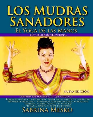 Los MUDRAS Sanadores: El yoga de las manos by Mesko, Sabrina