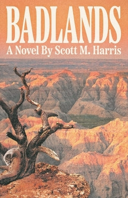 Badlands by Harris, Scott M.