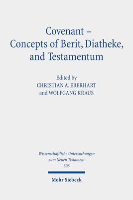 Covenant - Concepts of Berit, Diatheke, and Testamentum: Proceedings of the Conference at the Lanier Theological Library in Houston, Texas, November 2 by Bautch, Richard J.