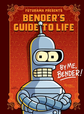 Futurama Presents: Bender's Guide to Life: By Me, Bender! by Groening, Matt