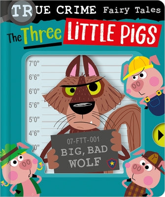 True Crime Fairy Tales the Three Little Pigs by Cox, Alexander