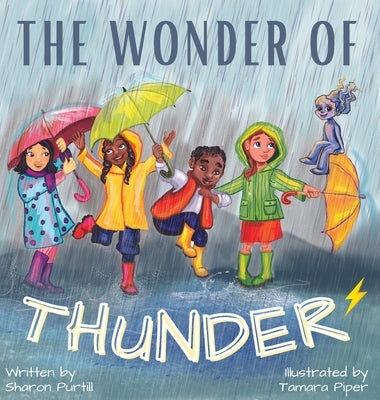 The Wonder Of Thunder: Lessons From A Thunderstorm by Purtill, Sharon