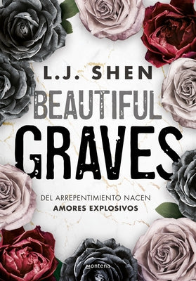 Beautiful Graves: del Arrepentimiento Nacen Amores Explosivos / Beautiful Graves by Shen, Lj