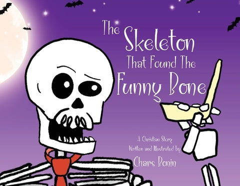 The Skeleton That Found The Funny Bone by Bonin, Chars