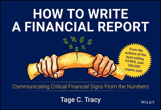 How to Write a Financial Report: Communicating Critical Financial Signs from the Numbers by Tracy, Tage C.