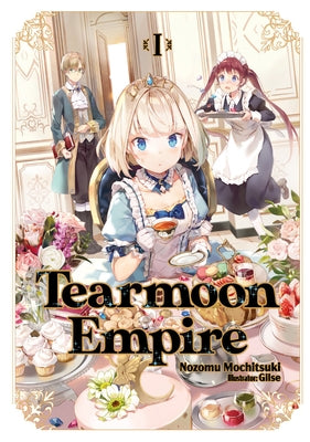 Tearmoon Empire: Volume 1 (Light Novel): Volume 1 by Mochitsuki, Nozomu