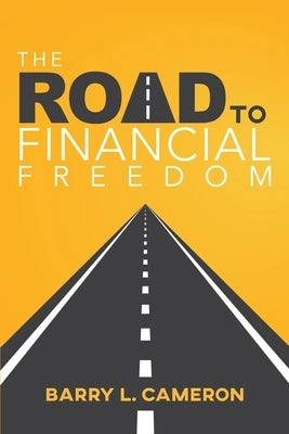 Road to Financial Freedom by Cameron, Barry