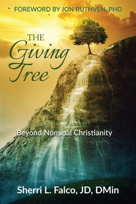 The Giving Tree: Beyond Nominal Christianity by Falco, Sherri