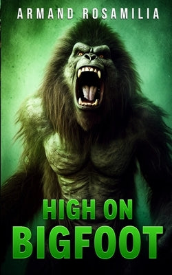 High On Bigfoot by Rosamilia, Armand