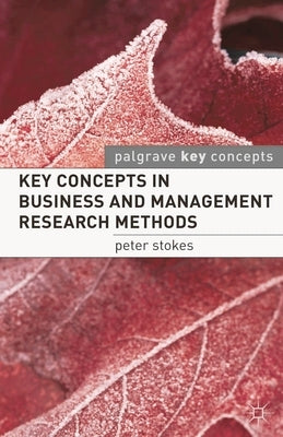 Key Concepts in Business and Management Research Methods by Stokes, Peter