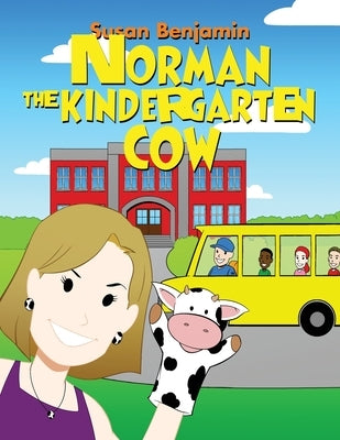 Norman the Kindergarten Cow by Benjamin, Susan