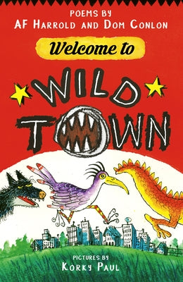 Welcome to Wild Town: Poems by AF Harrold and Dom Conlon by Harrold, Af