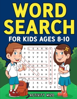 Word Search for Kids Ages 8-10: Practice Spelling, Learn Vocabulary, and Improve Reading Skills With 100 Puzzles by Wizo, Activity