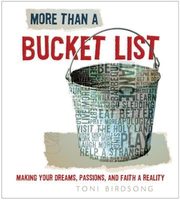 More Than a Bucket List: Making Your Dreams, Passions, and Faith a Reality by Thomas Nelson