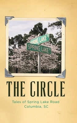 The Circle: Tales of Spring Lake Road Columbia, SC by Gillespie, Linda