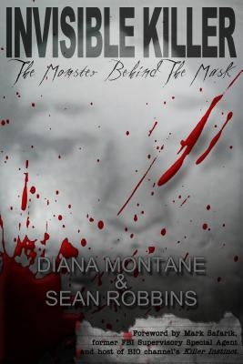 Invisible Killer: The Monster Behind the Mask by Montane, Diana