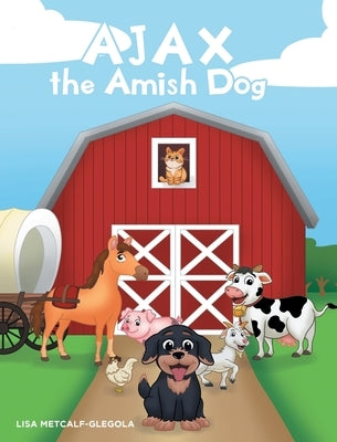 AJAX the Amish Dog by Metcalf-Glegola, Lisa