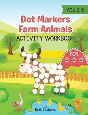Dot Markers Farm Animals Activity Workbook by Costanzo, Beth