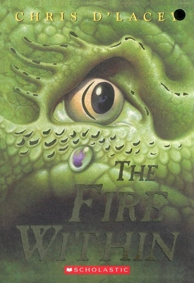 The Fire Within (the Last Dragon Chronicles #1): Volume 1 by D'Lacey, Chris
