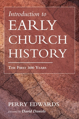 Introduction to Early Church History: The First 500 Years by Edwards, Perry