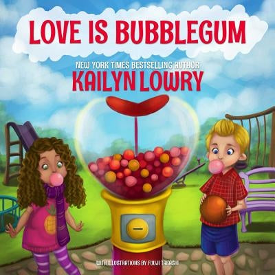 Love Is Bubblegum by Lowry, Kailyn