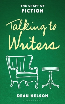 Talking to Writers: The Craft of Fiction by Nelson, Dean