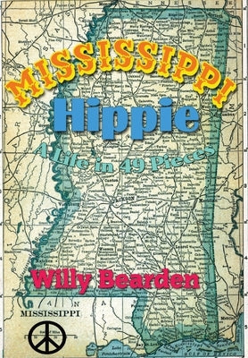 Mississippi Hippie: A Life in 49 Pieces by Bearden, William M.