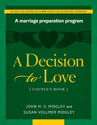 Decision to Love: A Marriage Preparation Program by Midgley, John