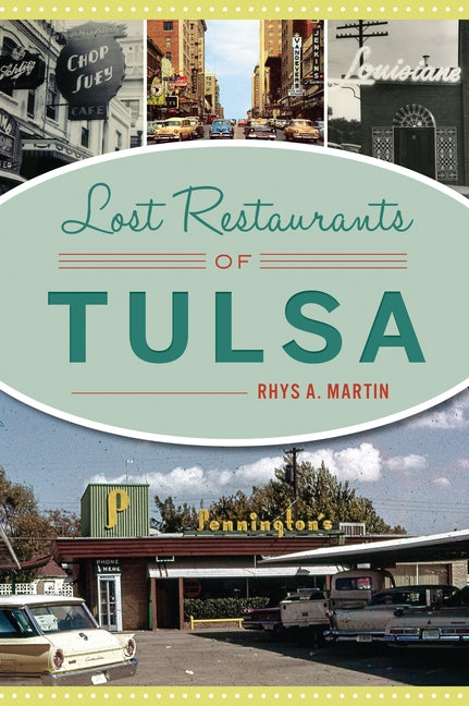 Lost Restaurants of Tulsa by Martin, Rhys A.