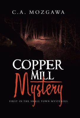 Copper Mill Mystery: First in the small town mysteries by Mozgawa, C. a.