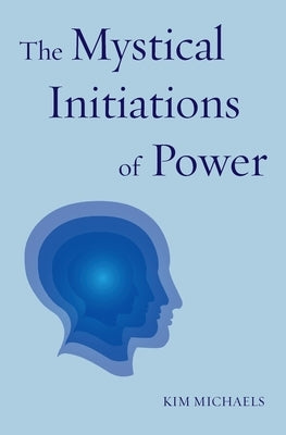 The Mystical Initiations of Power by Michaels, Kim