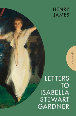 Letters to Isabella Stewart Gardner by James, Henry