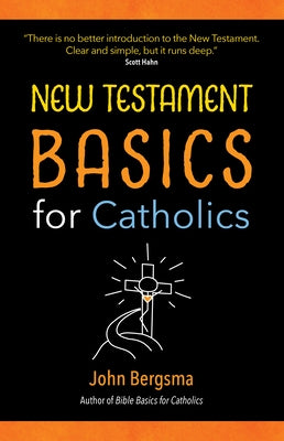 New Testament Basics for Catholics by Bergsma, John
