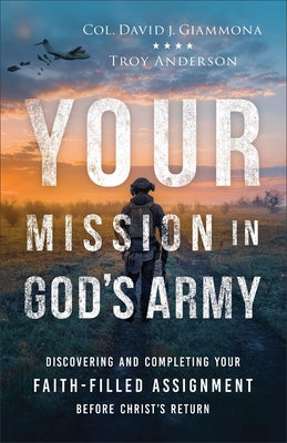 Your Mission in God's Army by Giammona, Col David J.