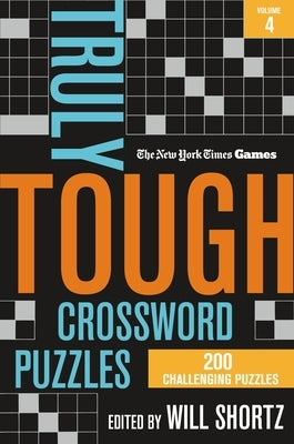 New York Times Games Truly Tough Crossword Puzzles Volume 4: 200 Challenging Puzzles by New York Times