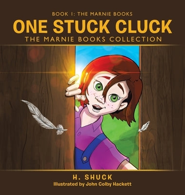 One Stuck Cluck: The Marnie Books Collection by Shuck, H.