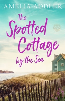 The Spotted Cottage by the Sea by Addler, Amelia