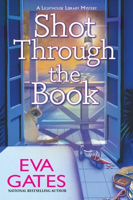 Shot Through the Book: A Lighthouse Library Mystery by Gates, Eva