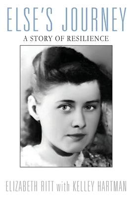 Else's Journey: A Story of Resilience by Ritt, Elizabeth