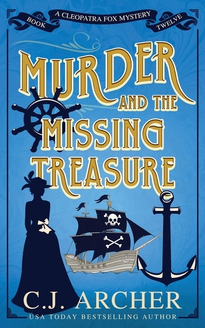 Murder and the Missing Treasure by Archer, C. J.