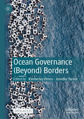 Ocean Governance (Beyond) Borders by Peters, Kimberley