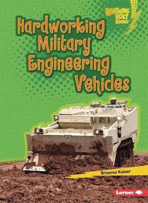 Hardworking Military Engineering Vehicles by Kaiser, Brianna