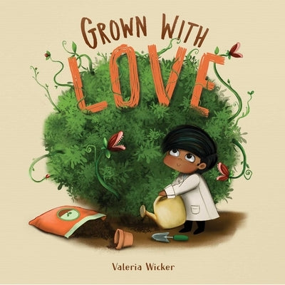 Grown with Love by Wicker, Valeria