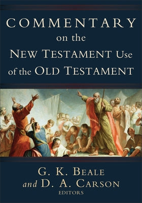 Commentary on the New Testament Use of the Old Testament by Carson, D. A.
