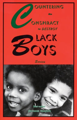 Countering the Conspiracy to Destroy Black Boys by Kunjufu, Jawanza