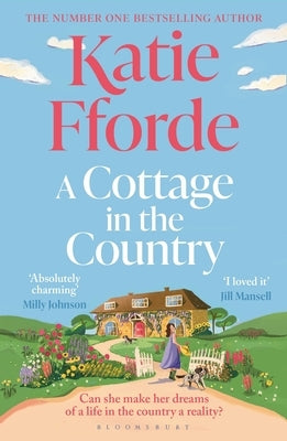 A Cottage in the Country: The New Uplifting and Heartwarming Sunday Times Bestseller and Perfect Holiday Read by Fforde, Katie