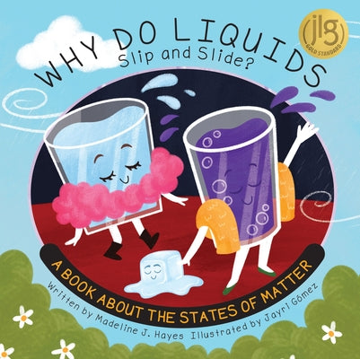 Why Do Liquids Slip and Slide?: A Book about the States of Matter by Hayes, Madeline J.