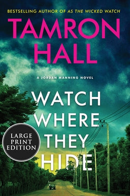 Watch Where They Hide: A Jordan Manning Novel by Hall, Tamron