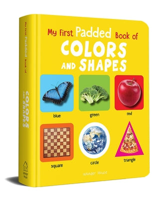 My First Padded Book of Colours and Shapes: Early Learning Padded Board Books for Children (My First Padded Books) by Wonder House Books