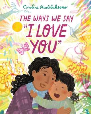 The Ways We Say I Love You by Hadilaksono, Caroline